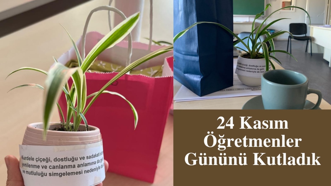 24 KASIM ÖĞRETMENLER GÜNÜNÜ KUTLADIK 